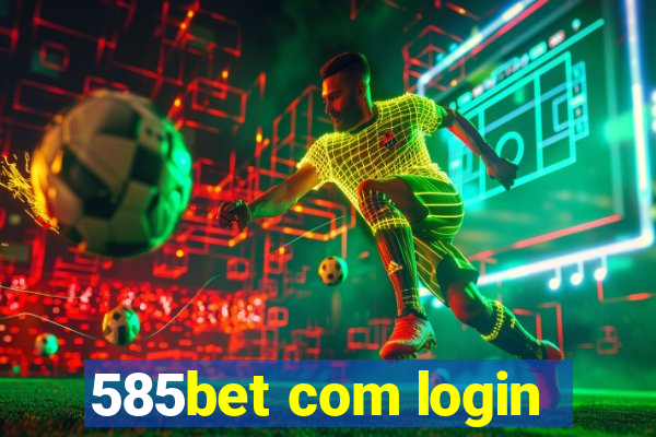 585bet com login